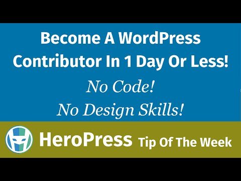 Become A WordPress Contributor In 1 Day Or Less! No code! No Design Skills!