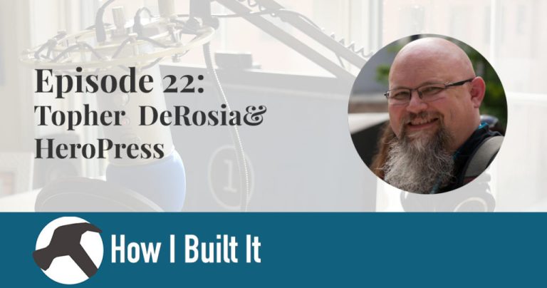 Episode 22: Topher DeRosia and HeroPress – How I Built It