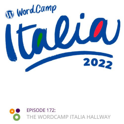Episode 172 – The Hallway Chats Of WordCamp Italy – Hallway Chats